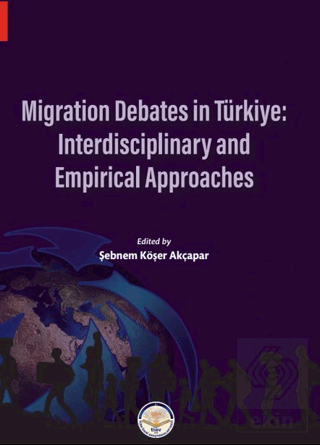 Migration Debates in Türkiye: Interdisciplinary and Empirical Approach