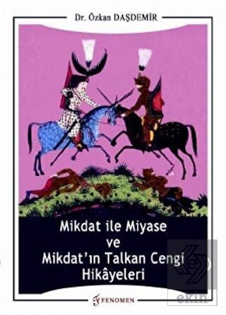 Mikdat ile Miyase ve Mikdat'ın Talkan Cengi Hikaye