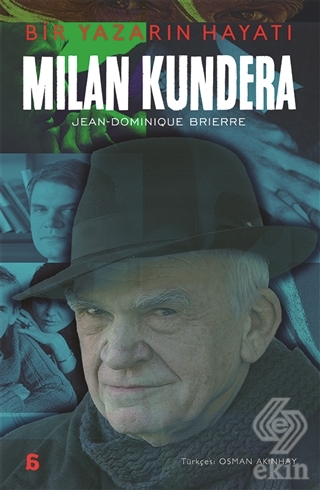 Milan Kundera – Bir Yazarın Hayatı
