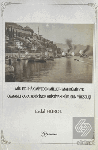 Millet-i Hakimiyeden Millet-i Mahkümiyeye Osmanlı Karadenizinde Hristiyan Nüfusunun Yükselişi