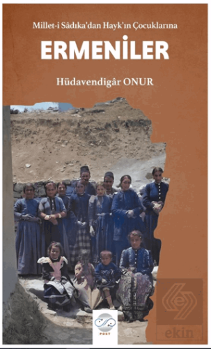 Millet-i Sadıkadan Haykın Çocuklarına Ermeniler