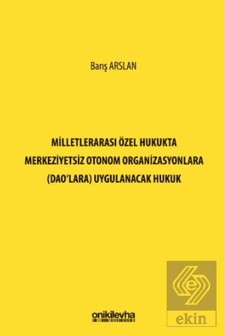 Milletlerarası Özel Hukukta Merkeziyetsiz Otonom Organizasyonlara (DAO