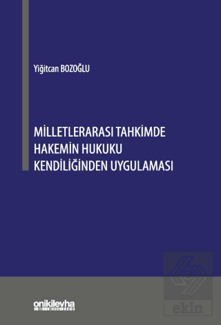 Milletlerarası Tahkimde Hakemin Hukuku Kendiliğinden Uygulaması