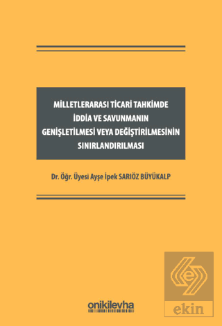 Milletlerarası Ticari Tahkimde İddia ve Savunmanın Genişletilmesi veya