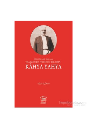 Milli Mücadele Yıllarında Trabzonda İttihatçı Bir