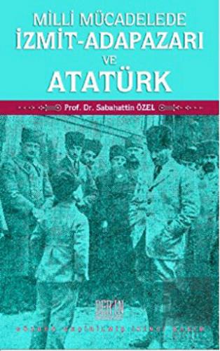 Milli Mücadelede İzmit-Adapazarı ve Atatürk