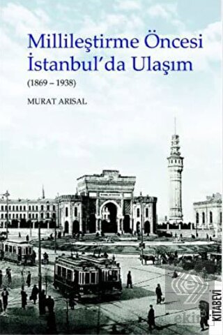 Millileştirme Öncesi İstanbul'da Ulaşım (1869-1938