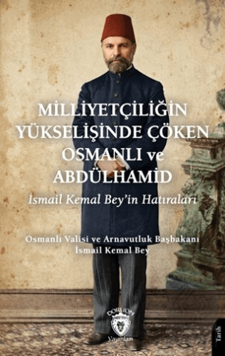 Milliyetçiliğin Yükselişinde Çöken Osmanlı ve Abdülhamid Avlonyalı İsm