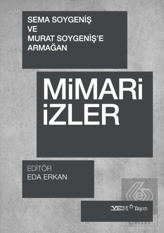 Mimari İzler - Sema Soygeniş ve Murat Soygenişe Armağan