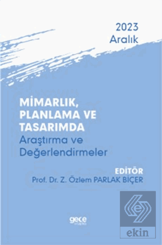 Mimarlık, Planlama ve Tasarımda Araştırma ve Değerlendirmeler - Aralık