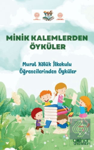 Minik Kalemlerden Öyküler Murat Kölük İlkokulu Öğr