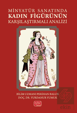 Minyatür Sanatında Kadın Figürünün Karşılaştırmalı Analizi