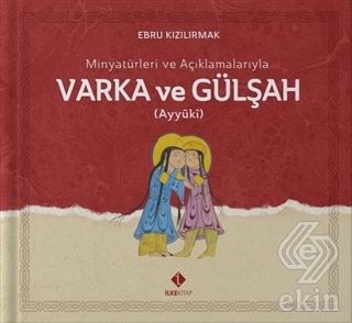 Minyatürleri ve Açıklamalarıyla Varka ve Gülşah