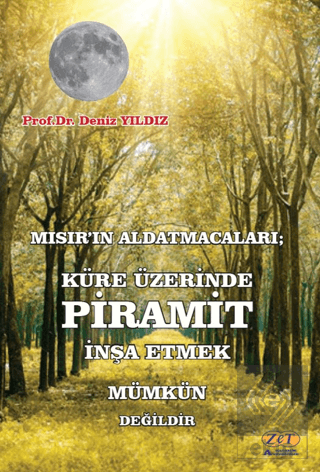 Mısır'ın Aldatmacaları; Küre Üzerinde Piramit İnşa Etmek Mümkün Değildir