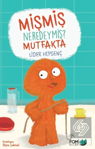 Mişmiş Neredeymiş? Mutfakta