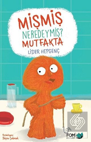 Mişmiş Neredeymiş? Mutfakta