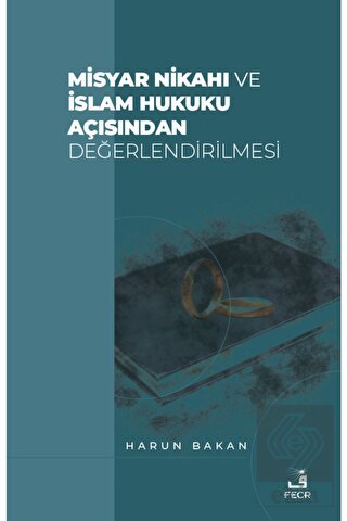 Misyar Nikahı ve İslam Hukuku Açısından Değerlendi