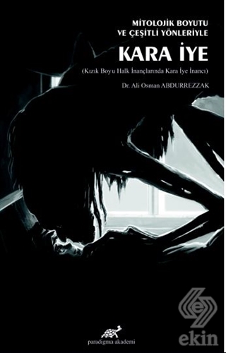 Mitolojik Boyutu ve Çeşitli Yönleriyle Kara İye