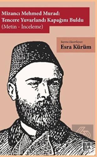 Mizancı Mehmed Murad: Tencere Yuvarlandı Kapağını