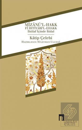 Mizanü\'l-Hakk fi İhtiyari\'l-Ehakk