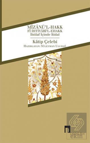 Mizanü\'l-Hakk fi İhtiyari\'l-Ehakk