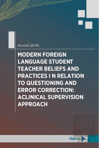 Modern Foreign Language Student Teacher Beliefs and Practices in Relation to Questioning and Error Correction: Aclinical Supervision Approach