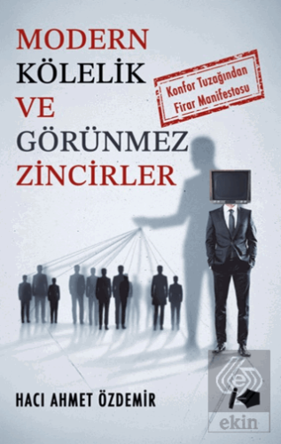 Modern Kölelik ve Görünmez Zincirler Hacı Ahmet Özdemir Kalemşor Yayın