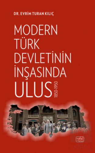 Modern Türk Devletinin İnşasında Ulus 1850-1950