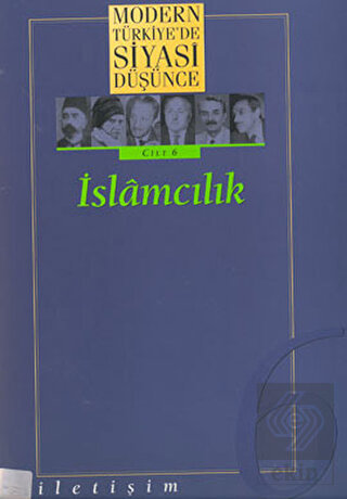 Modern Türkiye\'de Siyasi Düşünce Cilt: 6 İslamcılı