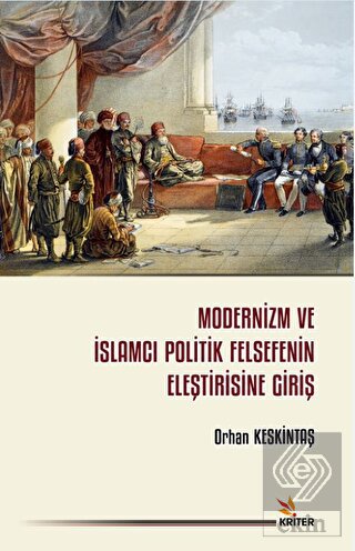 Modernizm ve İslamcı Politik Felsefenin Eleştirisi