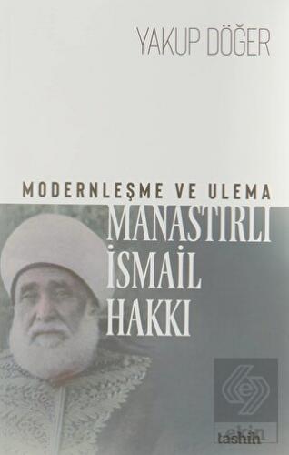 Modernleşme ve Ulema Manastırlı İsmail Hakkı