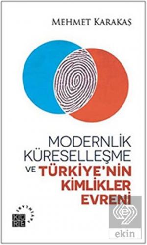 Modernlik, Küreselleşme ve Türkiye\'nin Kimlikler E