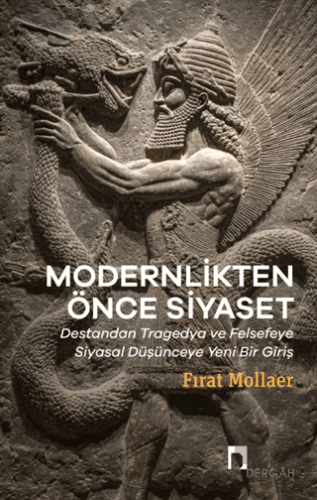 Modernlikten Önce Siyaset - Estetiğin Siyaseti