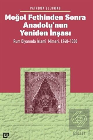 Moğol Fethinden Sonra Anadolu'nun Yeniden İnşası