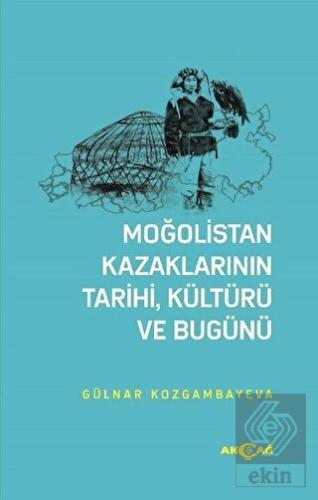 Moğolistan Kazaklarının Tarihi, Kültürü ve Bugünü