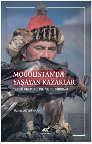 Moğolistan'da Yaşayan Kazaklar Tarihi, Kültürü, Di