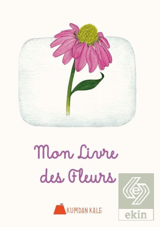 Mon Livre Des Fleurs Işıl Erverdi Kumdan Kale Satın Al - ekinkitap.com