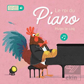 Mon Petit Virtuose: Le Roi Du Piano Hugo Le Coq