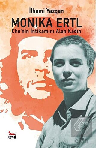 Monika Ertl - Che'nin intikamını Alan Kadın