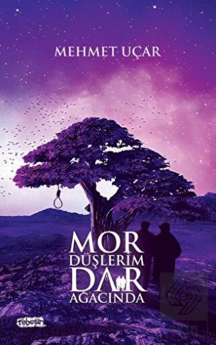 Mor Düşlerim Dar Ağacında