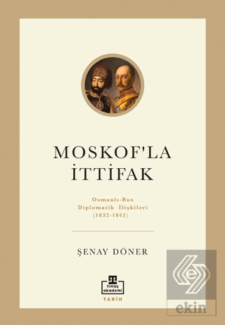 Moskofla İttifak/ Osmanlı – Rus Diplomatik İlişkileri