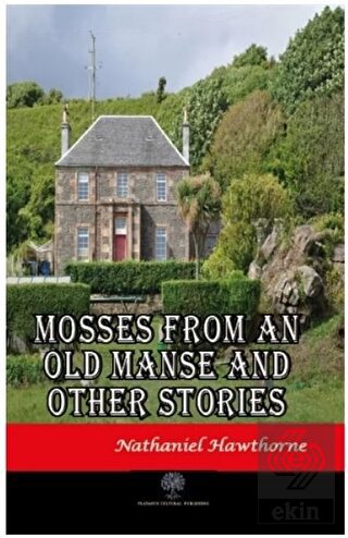 Mosses From An Old Manse And Other Stories