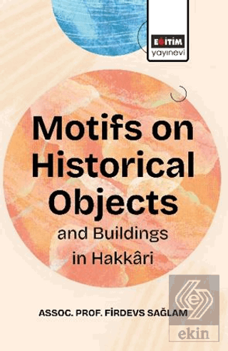 Motifs On Historical Objects and Buildings in Hakkari