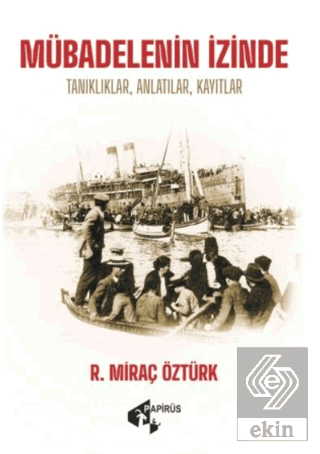 Mübadelenin İzinde Miraç Öztürk Papirüs Yayınevi Satın Al - ekinkitap.