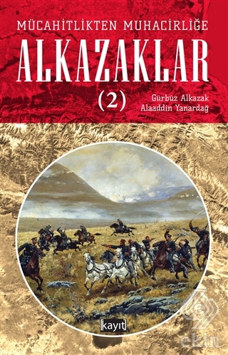 Mücahitlikten Muhacirliğe Alkazaklar 2