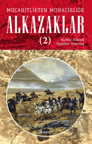 Mücahitlikten Muhacirliğe Alkazaklar 2
