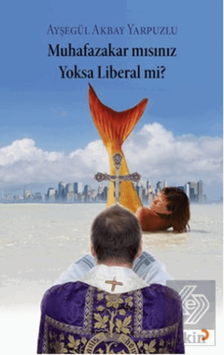 Muhafazakar mısınız Yoksa Liberal mi?