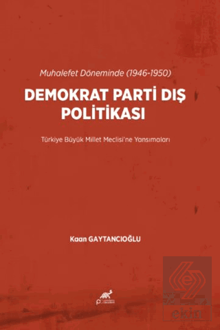 Muhalefet Döneminde (1946-1950) Demokrat Parti Dış Politikası Kaan Gay