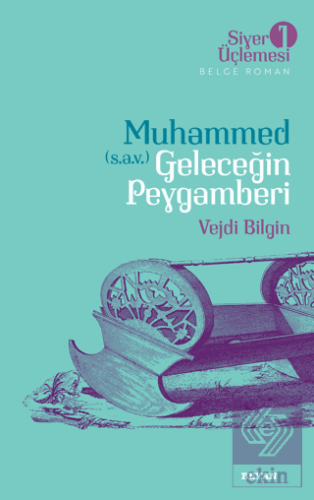 Muhammed (s.a.v.) Geleceğin Peygamberi