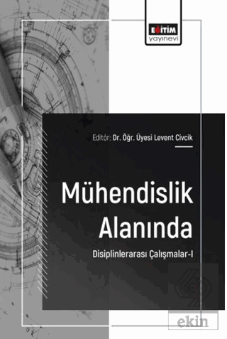 Mühendislik Alanında Disiplinlerarası Çalışmalar - 1